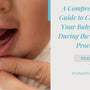 Caring for Your Baby's Teeth During the Teething Process